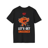 Let's get Smashed! T-shirt (BACK PRINT)